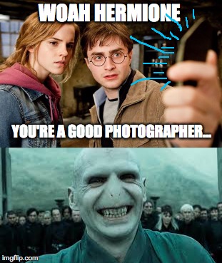 Voldemort pic | WOAH HERMIONE; YOU'RE A GOOD PHOTOGRAPHER... | image tagged in voldemort,harry,hermione,random,memes | made w/ Imgflip meme maker