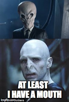 Voldemort meets The Silence | AT LEAST   I HAVE A MOUTH | image tagged in voldemort,dr who,the silence,random,memes | made w/ Imgflip meme maker