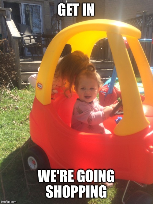 Baby drive car | GET IN; WE'RE GOING SHOPPING | image tagged in baby drive car | made w/ Imgflip meme maker