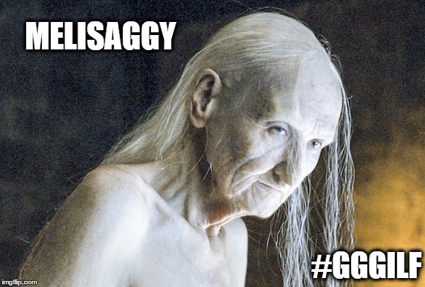 melisaggy | MELISAGGY; #GGGILF | image tagged in got,game of thrones,fap | made w/ Imgflip meme maker