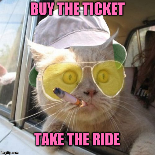 BUY THE TICKET TAKE THE RIDE | made w/ Imgflip meme maker