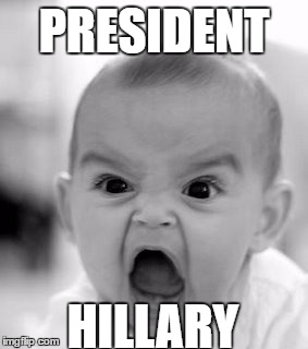 Angry Baby Meme | PRESIDENT; HILLARY | image tagged in memes,angry baby | made w/ Imgflip meme maker