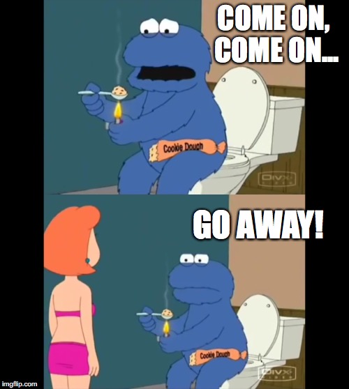 Cookie Monster in Rehab | COME ON, COME ON... GO AWAY! | image tagged in cookie monster,sesame street,lois griffin,family guy,cookie dough,memes | made w/ Imgflip meme maker