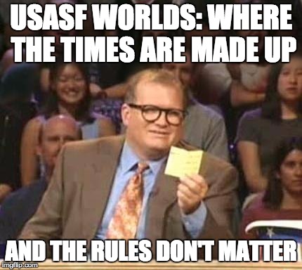 Drew Carey | USASF WORLDS:
WHERE THE TIMES ARE MADE UP; AND THE RULES DON'T MATTER | image tagged in drew carey | made w/ Imgflip meme maker