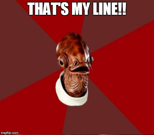 THAT'S MY LINE!! | made w/ Imgflip meme maker