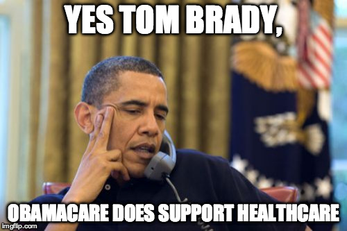 No I Can't Obama | YES TOM BRADY, OBAMACARE DOES SUPPORT HEALTHCARE | image tagged in memes,no i cant obama | made w/ Imgflip meme maker
