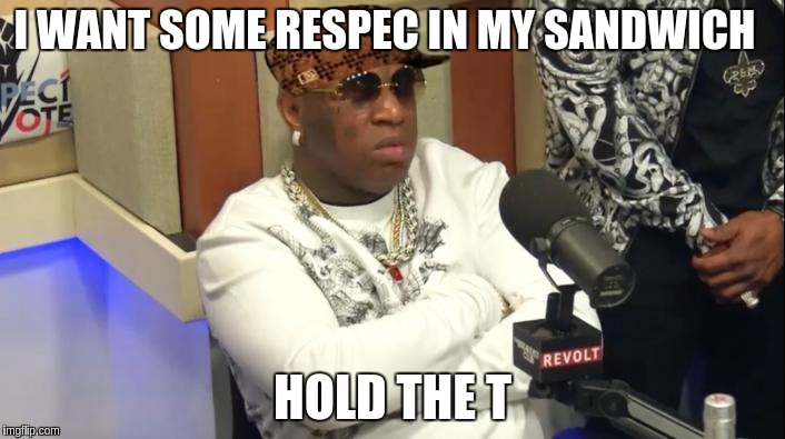 Birdman  | I WANT SOME RESPEC IN MY SANDWICH; HOLD THE T | image tagged in birdman breakfast club | made w/ Imgflip meme maker