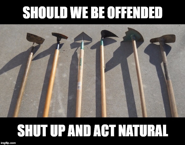 SHOULD WE BE OFFENDED SHUT UP AND ACT NATURAL | made w/ Imgflip meme maker