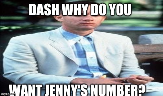 DASH WHY DO YOU WANT JENNY'S NUMBER? | made w/ Imgflip meme maker