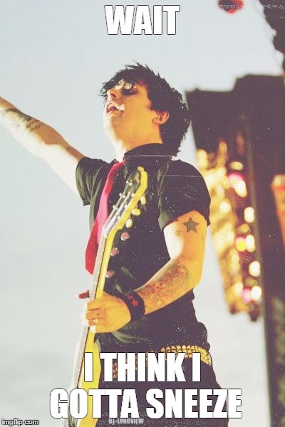 WAIT; I THINK I GOTTA SNEEZE | made w/ Imgflip meme maker