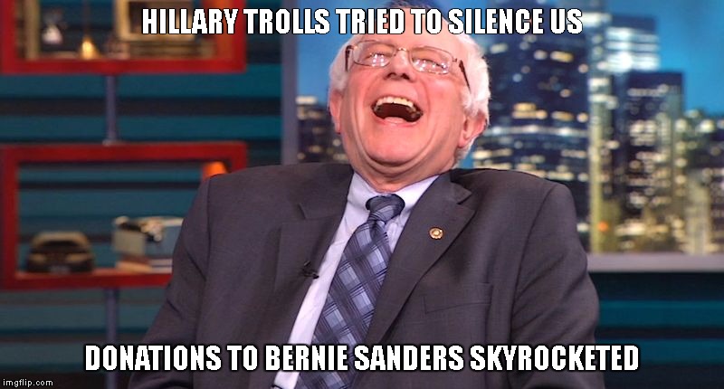 HILLARY TROLLS TRIED TO SILENCE US; DONATIONS TO BERNIE SANDERS SKYROCKETED | image tagged in sharon | made w/ Imgflip meme maker