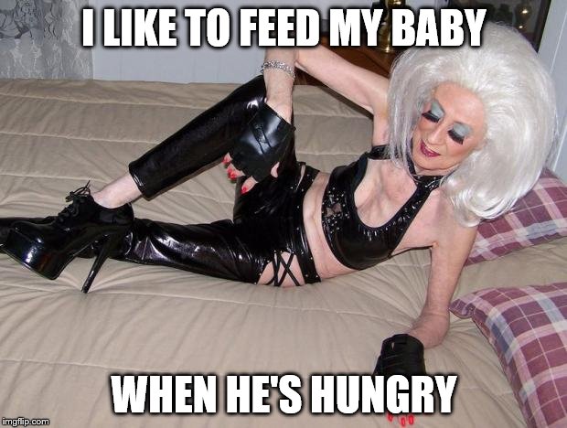 I LIKE TO FEED MY BABY WHEN HE'S HUNGRY | made w/ Imgflip meme maker