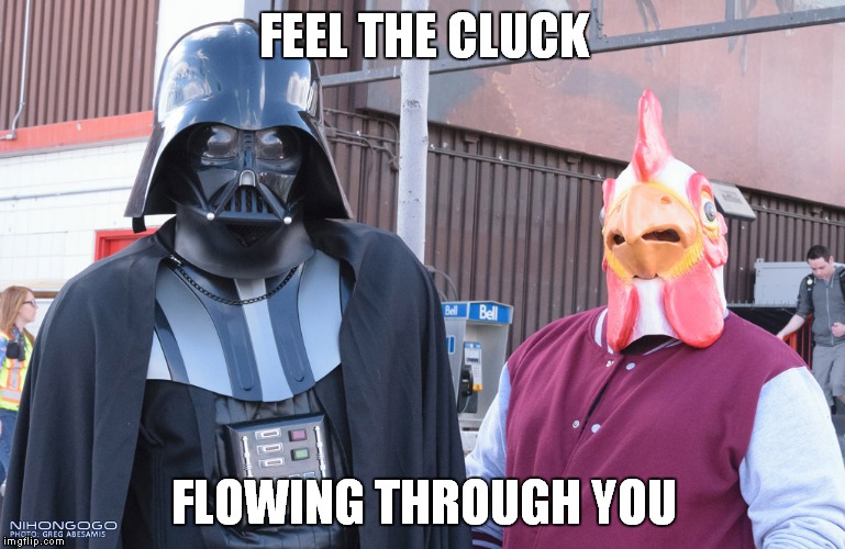 FEEL THE CLUCK FLOWING THROUGH YOU | made w/ Imgflip meme maker