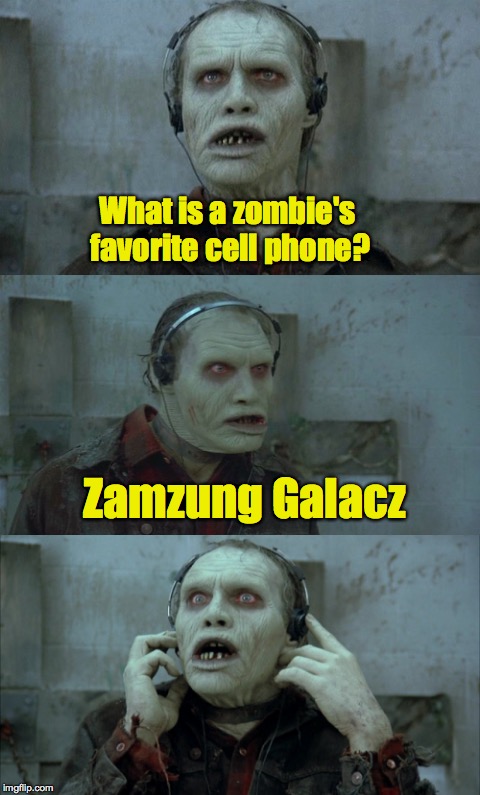 Bad pun templates are so dead | What is a zombie's favorite cell phone? Zamzung Galacz | image tagged in zombie,bad pun,cell phone | made w/ Imgflip meme maker