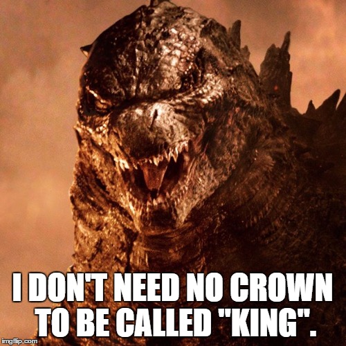 I DON'T NEED NO CROWN TO BE CALLED "KING". | made w/ Imgflip meme maker