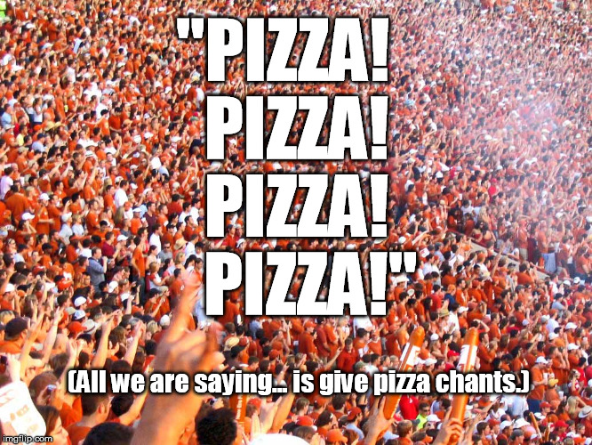 Pizza, With a Slice of Lennon! | "PIZZA!   PIZZA!   PIZZA!     PIZZA!"; (All we are saying... is give pizza chants.) | image tagged in pizza,puns,memes,john lennon,give peace a chance | made w/ Imgflip meme maker