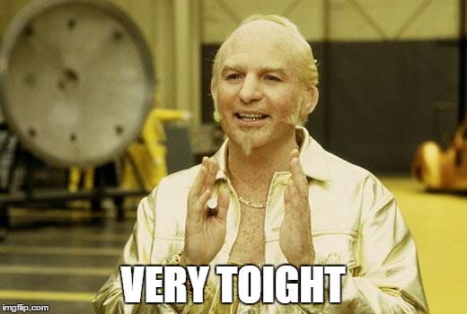 Goldmember | VERY TOIGHT | image tagged in goldmember | made w/ Imgflip meme maker