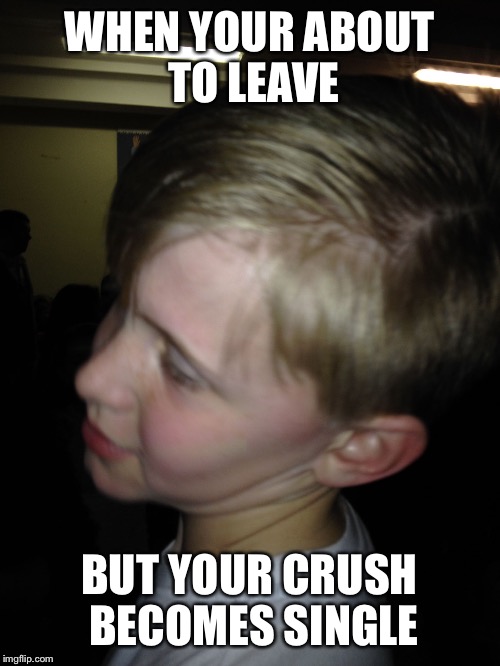 WHEN YOUR ABOUT TO LEAVE; BUT YOUR CRUSH BECOMES SINGLE | image tagged in george | made w/ Imgflip meme maker