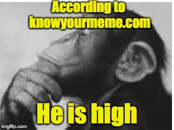 According to knowyourmeme.com He is high | made w/ Imgflip meme maker