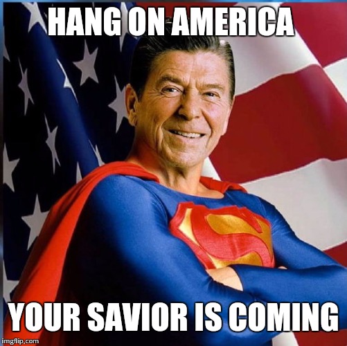 Ronald Reagan - Superman |  HANG ON AMERICA; YOUR SAVIOR IS COMING | image tagged in ronald reagan - superman | made w/ Imgflip meme maker