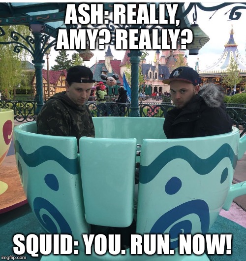 Lol their faces! I had to! | ASH: REALLY, AMY? REALLY? SQUID: YOU. RUN. NOW! | image tagged in disney,squid,disneyland | made w/ Imgflip meme maker