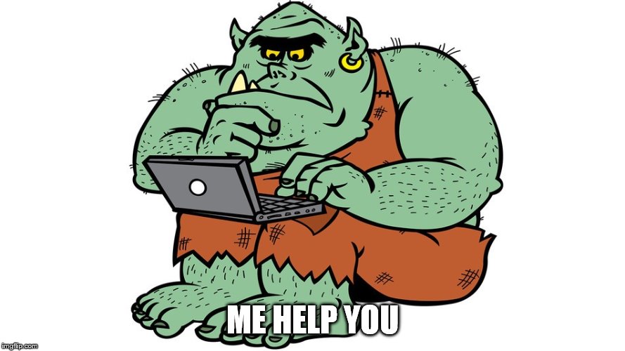 Troll | ME HELP YOU | image tagged in troll | made w/ Imgflip meme maker