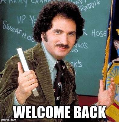 WELCOME BACK | made w/ Imgflip meme maker