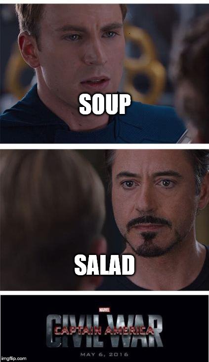 Marvel Civil War 1 Meme | SOUP; SALAD | image tagged in memes,marvel civil war 1 | made w/ Imgflip meme maker
