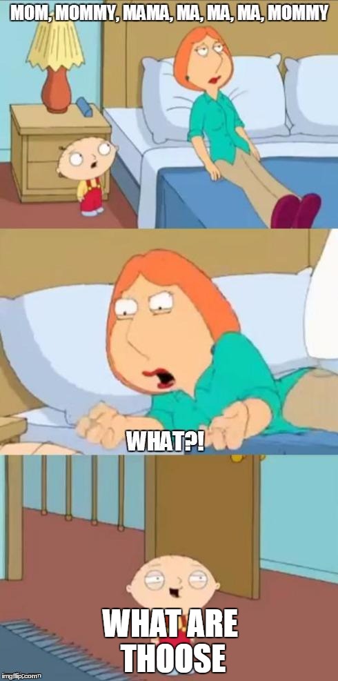 family guy mommy | WHAT ARE THOOSE | image tagged in family guy mommy | made w/ Imgflip meme maker