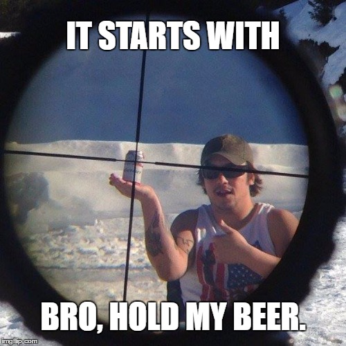 Image result for hold my beer meme