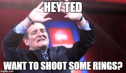 Basketball Rings | HEY TED; WANT TO SHOOT SOME RINGS? | image tagged in ted cruz | made w/ Imgflip meme maker