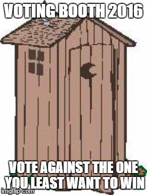 It stinks in here | VOTING BOOTH 2016; VOTE AGAINST THE ONE YOU LEAST WANT TO WIN | image tagged in election 2016 | made w/ Imgflip meme maker