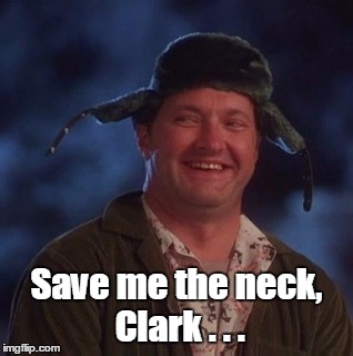 Save me the neck, Clark . . . | image tagged in randy quaid | made w/ Imgflip meme maker