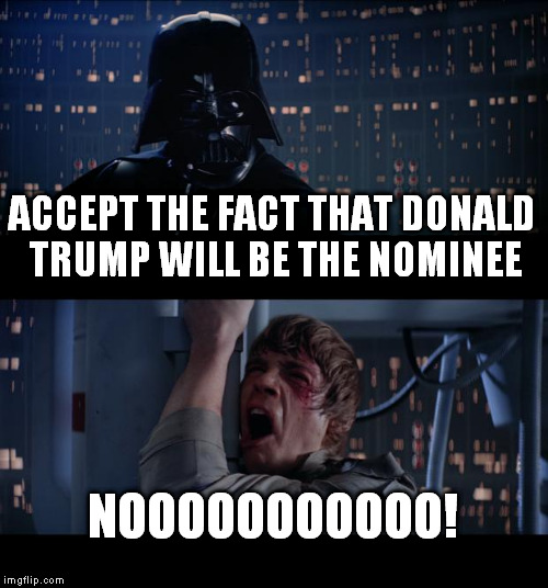 appears that more and more are doing this...well, maybe not Luke | ACCEPT THE FACT THAT DONALD TRUMP WILL BE THE NOMINEE; NOOOOOOOOOOO! | image tagged in memes,star wars no | made w/ Imgflip meme maker