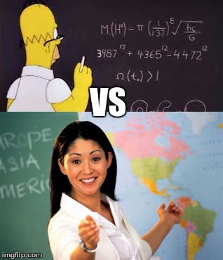 SOME TEACHERS JUST WANT TO WATCH THE WORLD LEARN! | VS | image tagged in unhelpful high school teacher,memes,funny | made w/ Imgflip meme maker