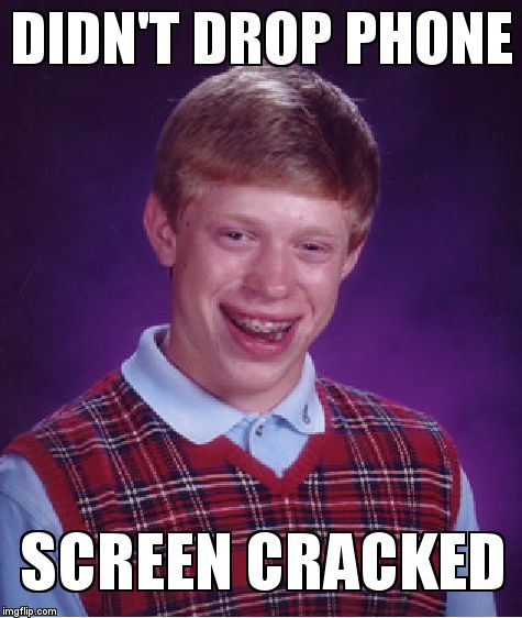 Bad Luck Brian Meme | DIDN'T DROP PHONE  SCREEN CRACKED | image tagged in memes,bad luck brian | made w/ Imgflip meme maker