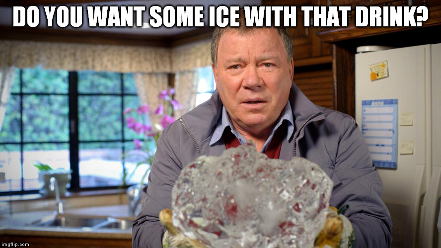 Kirk offering ice | DO YOU WANT SOME ICE WITH THAT DRINK? | image tagged in kirk | made w/ Imgflip meme maker