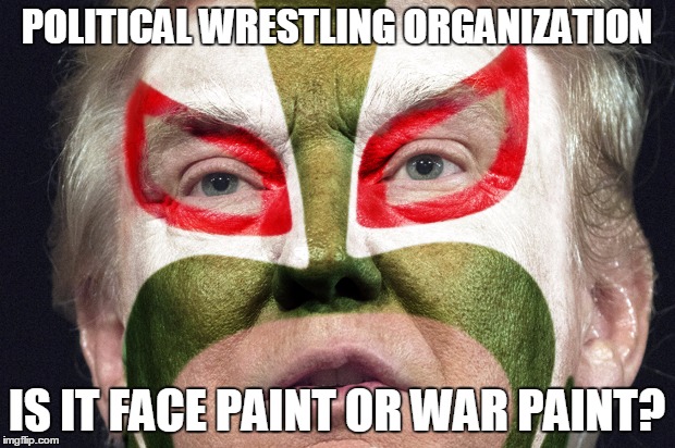 POLITICAL WRESTLING ORGANIZATION; IS IT FACE PAINT OR WAR PAINT? | image tagged in e4 mafia  pwo war paint | made w/ Imgflip meme maker