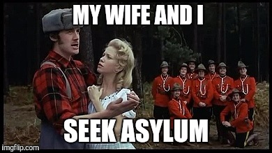 MY WIFE AND I SEEK ASYLUM | made w/ Imgflip meme maker