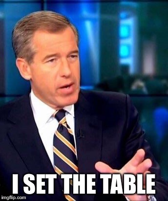 I SET THE TABLE | made w/ Imgflip meme maker