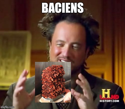 Ancient Aliens Meme | BACIENS | image tagged in memes,ancient aliens | made w/ Imgflip meme maker