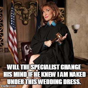 WILL THE SPECIALIST CHANGE HIS MIND IF HE KNEW I AM NAKED UNDER THIS WEDDING DRESS. | image tagged in e4 mafia battlefield justice | made w/ Imgflip meme maker