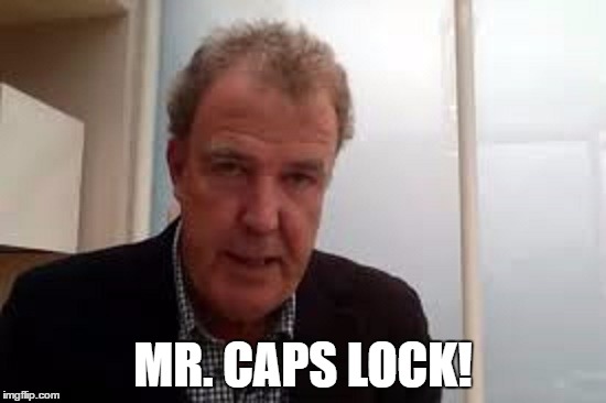 MR. CAPS LOCK! | made w/ Imgflip meme maker