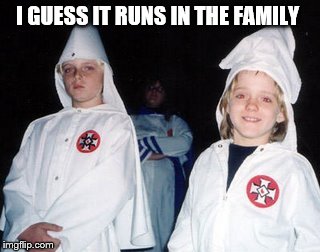 Kool Kid Klan Meme | I GUESS IT RUNS IN THE FAMILY | image tagged in memes,kool kid klan | made w/ Imgflip meme maker