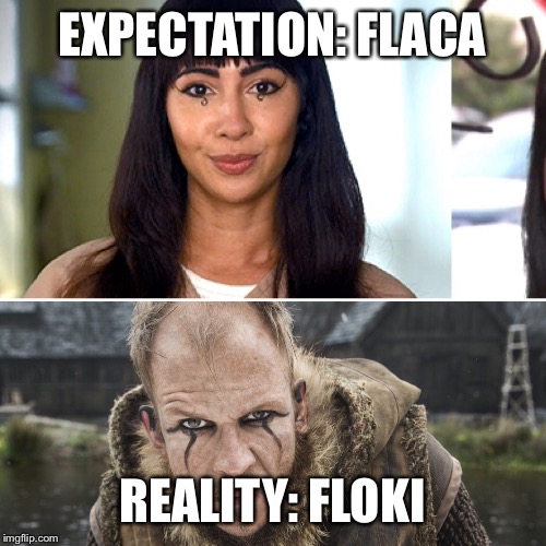 Eyeliner expectations |  EXPECTATION: FLACA; REALITY: FLOKI | image tagged in eyeliner,makeup,flaca,floki,orange is the new black,vikings | made w/ Imgflip meme maker