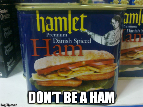 DON'T BE A HAM | made w/ Imgflip meme maker