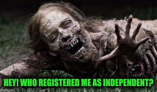 Those funny Soros guys | HEY! WHO REGISTERED ME AS INDEPENDENT? | image tagged in hillary clinton,hillary clinton 2016 | made w/ Imgflip meme maker