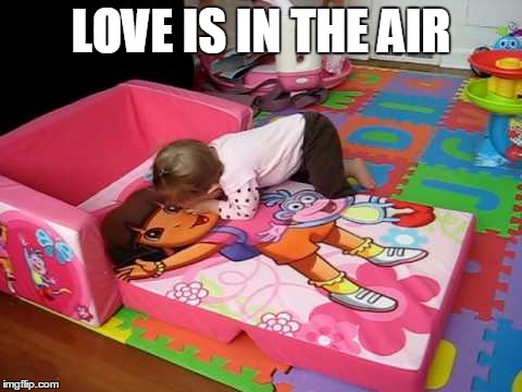 Love is in the air | LOVE IS IN THE AIR | image tagged in dora the explorer,love,kids | made w/ Imgflip meme maker