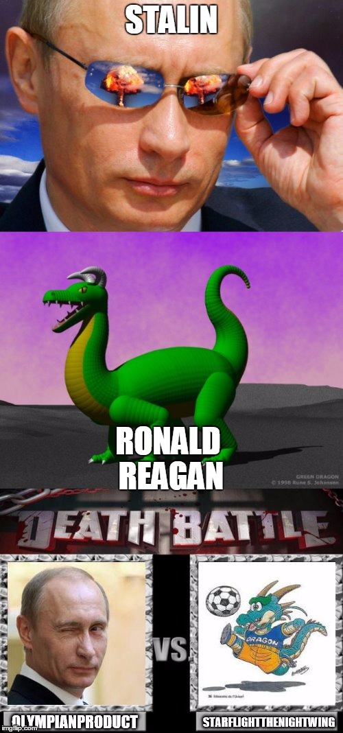 vlademier putin vs a dragon | STALIN; RONALD REAGAN | image tagged in memes,dragon,vladimir putin | made w/ Imgflip meme maker