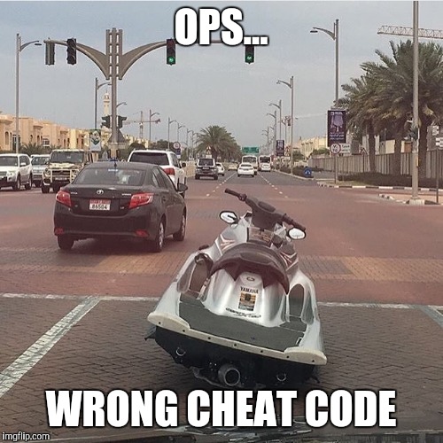 OPS... WRONG CHEAT CODE | made w/ Imgflip meme maker